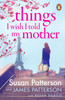 Things I Wish I Told My Mother: The instant New York Times bestseller