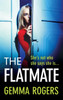 The Flatmate: A completely addictive thriller from Gemma Rogers