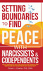 Setting Boundaries to Find Peace with Narcissists & Codependents: How to Communicate with Toxic People to Free Yourself From Manipulation and Gaslighting Without Feeling Guilty
