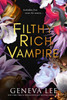 Filthy Rich Vampire: TikTok made me buy it! Twilight meets Gossip Girl in this totally addictive and steamy vampire romance