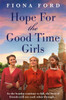 Hope for The Good Time Girls: Absolutely gripping and heartbreaking World War 2 saga fiction
