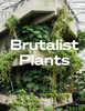 Brutalist Plants