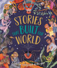 Stories That Built Our World: A Tale For Every Week Of The Year