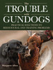 The Trouble with Gundogs: Practical Solutions to Behavioural and Training Problems