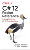 C# 12 Pocket Reference: Instant Help for C# 12 Programmers