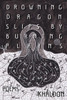 Drowning Dragon Slips by Burning Plains: Poems