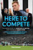 Here to Compete: The Inside Story of Newcastle United and the Era of Eddie Howe