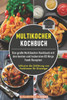 Multikocher Kochbuch: Das große Multikocher Kochbuch mit den besten und leckersten 85 Ninja Foodi Rezepten. Inklusive die Erklarung von Funktionen fur Einsteiger