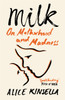 Milk: On Motherhood and Madness