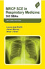 MRCP SCE in Respiratory Medicine: 300 SBAs