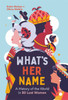What’s Her Name: A History of the World in 80 Lost Women