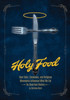 Holy Food: How Cults, Communes, and Religious Movements Influenced What We Eat - An American History
