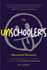 The Unschooler's Educational Dictionary: A Lighthearted Introduction to the World of Education and Curriculum-Free Alternatives (Active Learning)