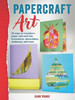 Papercraft Art: 35 Projects to Transform Paper and Card