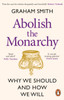 Abolish the Monarchy: Why we should and how we will