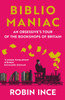 Bibliomaniac: An Obsessive's Tour of the Bookshops of Britain