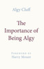 THE IMPORTANCE OF BEING ALGY: A MEMOIR