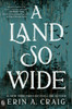 A Land So Wide: A Novel
