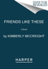 Friends Like These: A Novel