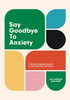 Say Goodbye to Anxiety: A 40-Day Devotional Journal to Overcome Fear and Worry