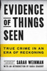 Evidence of Things Seen: True Crime in an Era of Reckoning