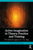Active Imagination in Theory, Practice and Training: The Special Legacy of C. G. Jung