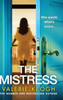 The Mistress: A completely addictive, gripping psychological thriller from NUMBER ONE BESTSELLER Valerie Keogh