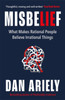Misbelief: What Makes Rational People Believe Irrational Things