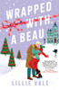 Wrapped With a Beau: The perfect small-town spicy enemies to lovers romance