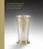The Wider Goldsmiths' Trade in Elizabethan and Stuart London: The Wider Goldsmiths’ Trade in Elizabethan and Stuart London