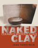 Naked Clay: Ceramics without a Glaze