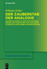 Der Zauberstab der Analogie: Untersuchungen zu den Erscheinungsweisen und Funktionen von Analogien in sprachlichen Sinnbildungsprozessen