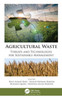 Agricultural Waste: Threats and Technologies for Sustainable Management