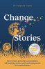 ChangeStories: How to have powerful conversations, tell inspiring stories and build engagement for transformation