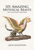 101 Amazing Mythical Beasts: and Legendary Creatures