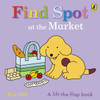 Find Spot at the Market: A Lift-the-Flap Story