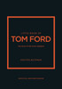 Little Book of Tom Ford: The story of the iconic brand