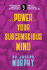 The Power of Your Subconscious Mind: Complete and Original Signature Edition