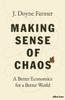 Making Sense of Chaos: A Better Economics for a Better World