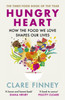 Hungry Heart: How the food we love shapes our lives: The Times Food Book of the Year