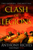Clash of Legions: An utterly gripping historical adventure from SUNDAY TIMES bestseller Anthony Riches