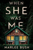 When She Was Me: A Novel