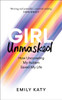 Girl Unmasked: The Sunday Times Bestseller: How Uncovering My Autism Saved My Life