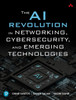The AI Revolution in Networking, Cybersecurity, and Emerging Technologies