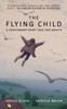 The Flying Child - A Cautionary Fairytale for Adults: Finding a purposeful life after Child Sexual Abuse through compassionate and creative therapy