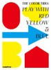 The Color Trio: Play with Red Yellow & Blue: Applications of Primary Colours in Design