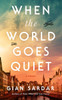 When the World Goes Quiet: A Novel