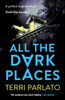 All The Dark Places: A twisty, read-in-one-sitting, unputdownable crime thriller