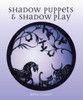 Shadow Puppets and Shadow Play
