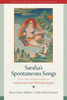Saraha's Spontaneous Songs: With the Commentaries by Advayavajra and Moksakaragupta